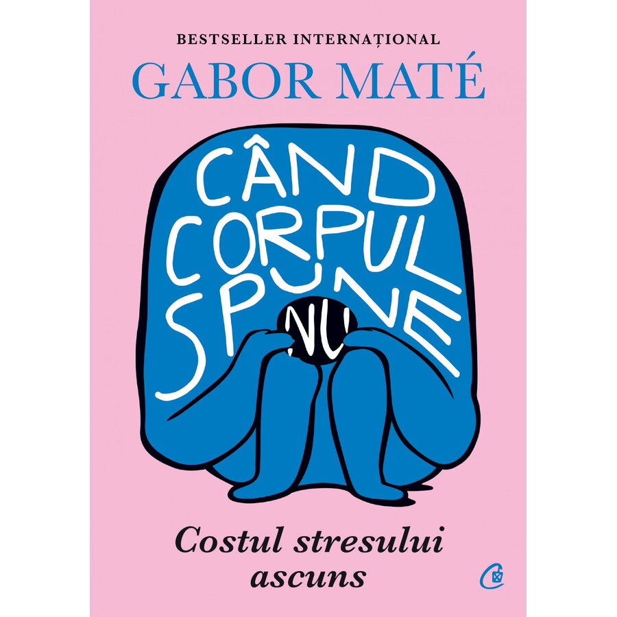 Carte Editura Curtea Veche Când corpul spune nu autor Gabor Mate