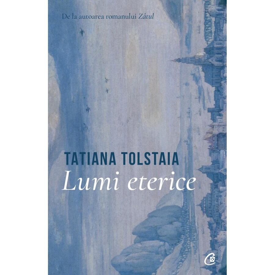 Carte Editura Curtea Veche Lumi eterice autor Tatiana Tolstaia